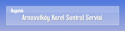 Arnavutköy Karel Santral Servisi Arnavutköy Karel Santral Arıza Servisi