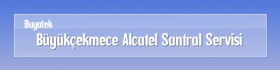 Büyükçekmece Alcatel Santral Servisi