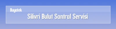 Silivri Bulut Santral Servisi