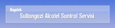 Sultangazi Alcatel Santral Servisi