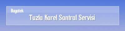 Tuzla Karel Santral Arıza Servisi