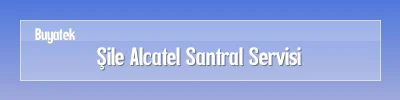 Şile Alcatel Santral Servisi